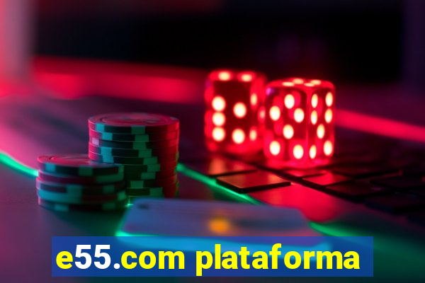 e55.com plataforma